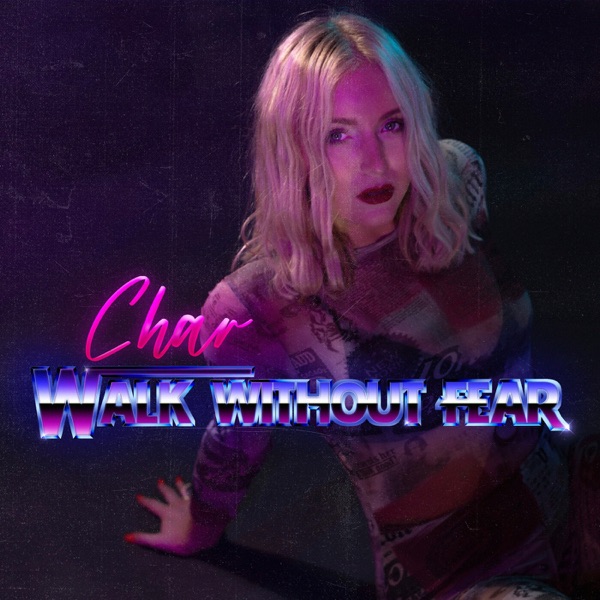 CHAR – Walk Without Fear [Interview]